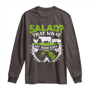 Funny BBQ Lover Long Sleeve Shirt Salad That's What My Food Eats Anti Vegan Jokes TS09 Dark Chocolate Print Your Wear