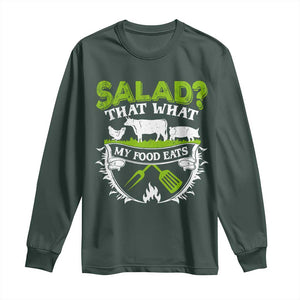 Funny BBQ Lover Long Sleeve Shirt Salad That's What My Food Eats Anti Vegan Jokes TS09 Dark Forest Green Print Your Wear