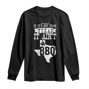 Texas BBQ Lover Long Sleeve Shirt If It's Not From Texas It Ain't BBQ TS09 Black Print Your Wear