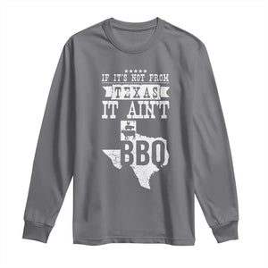 Texas BBQ Lover Long Sleeve Shirt If It's Not From Texas It Ain't BBQ TS09 Charcoal Print Your Wear