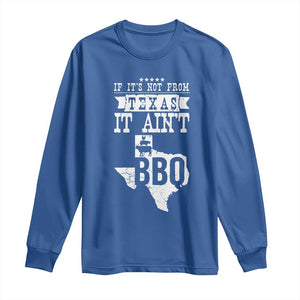 Texas BBQ Lover Long Sleeve Shirt If It's Not From Texas It Ain't BBQ TS09 Royal Blue Print Your Wear