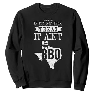 Texas BBQ Lover Sweatshirt If It's Not From Texas It Ain't BBQ TS09 Black Print Your Wear