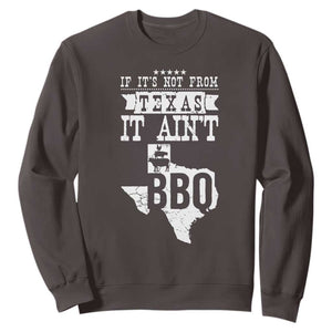 Texas BBQ Lover Sweatshirt If It's Not From Texas It Ain't BBQ TS09 Dark Chocolate Print Your Wear