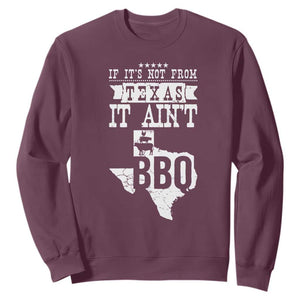 Texas BBQ Lover Sweatshirt If It's Not From Texas It Ain't BBQ TS09 Maroon Print Your Wear