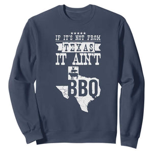 Texas BBQ Lover Sweatshirt If It's Not From Texas It Ain't BBQ TS09 Navy Print Your Wear