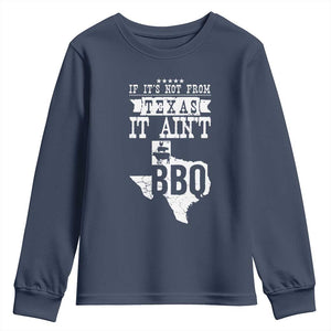 Texas BBQ Lover Youth Sweatshirt If It's Not From Texas It Ain't BBQ TS09 Navy Print Your Wear