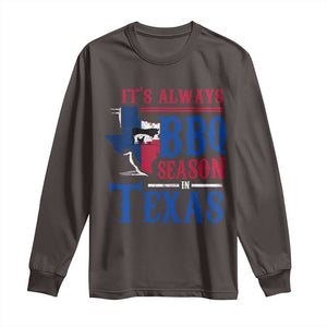 Texas BBQ Lover Long Sleeve Shirt It's Always BBQ Season In Texas TS09 Dark Chocolate Print Your Wear