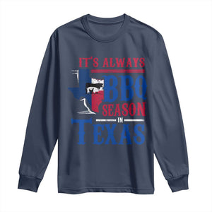 Texas BBQ Lover Long Sleeve Shirt It's Always BBQ Season In Texas TS09 Navy Print Your Wear