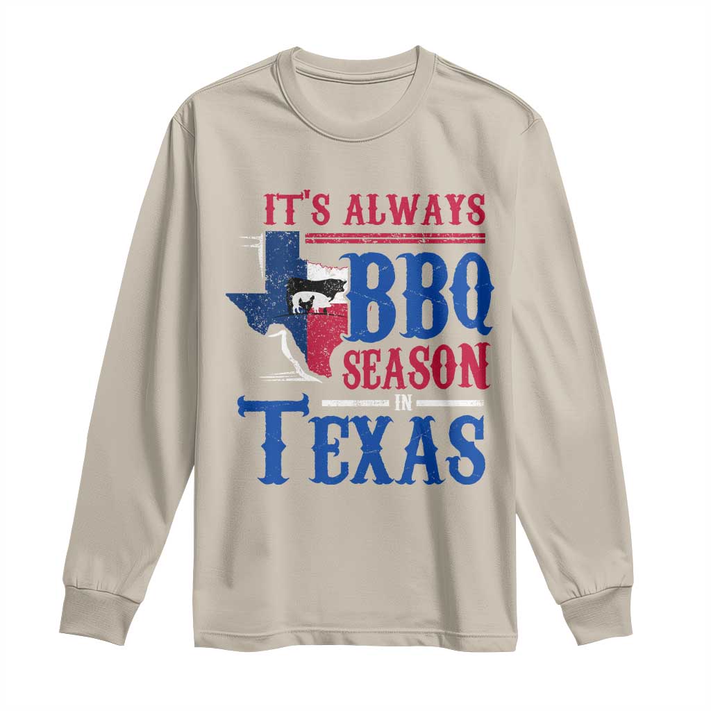 Texas BBQ Lover Long Sleeve Shirt It's Always BBQ Season In Texas TS09 Sand Print Your Wear