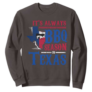 Texas BBQ Lover Sweatshirt It's Always BBQ Season In Texas TS09 Dark Chocolate Print Your Wear