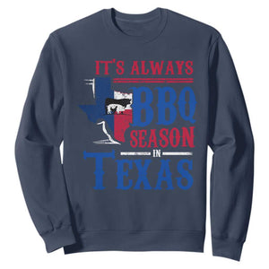 Texas BBQ Lover Sweatshirt It's Always BBQ Season In Texas TS09 Navy Print Your Wear