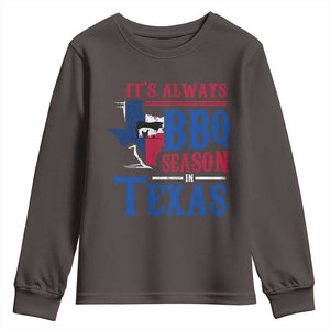 Texas BBQ Lover Youth Sweatshirt It's Always BBQ Season In Texas TS09 Dark Chocolate Print Your Wear