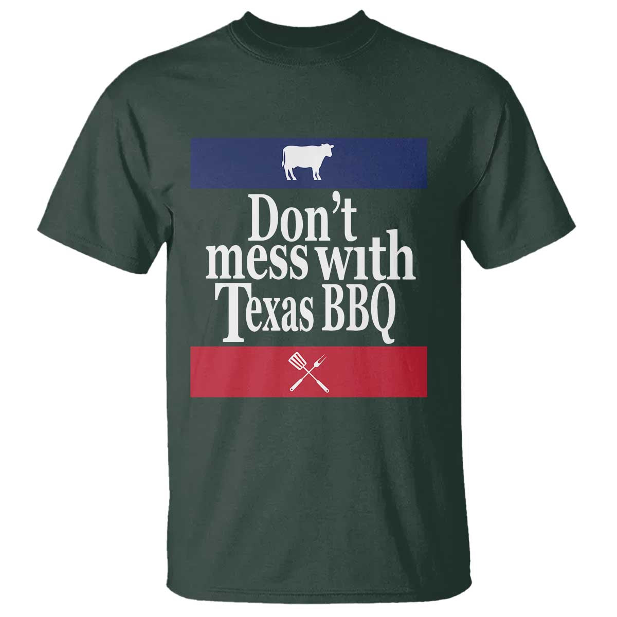 Don't Mess With Texas BBQ T Shirt TS09 Dark Forest Green Print Your Wear