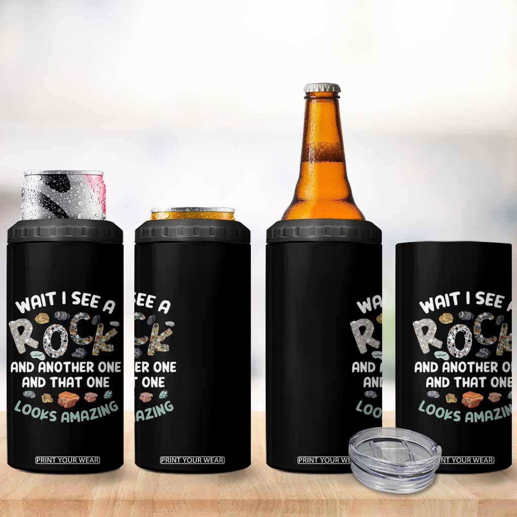 Rock Collector 4 in 1 Can Cooler Tumbler Wait I See A Rock Geologist TS09 Print Your Wear