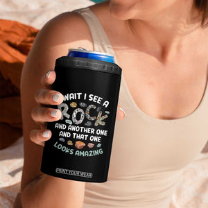 Rock Collector 4 in 1 Can Cooler Tumbler Wait I See A Rock Geologist TS09 Print Your Wear