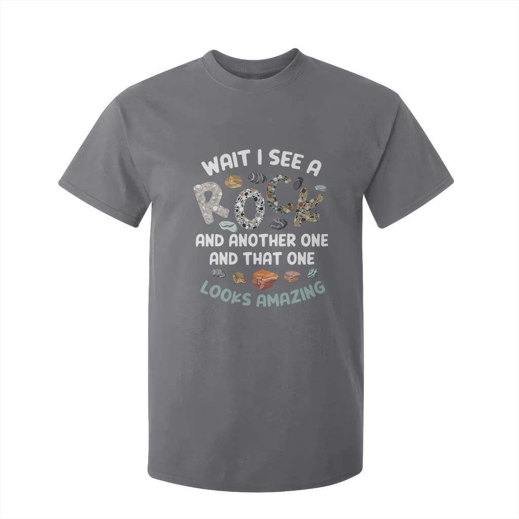 Rock Collector T Shirt For Kid Wait I See A Rock Geologist TS09 Charcoal Print Your Wear