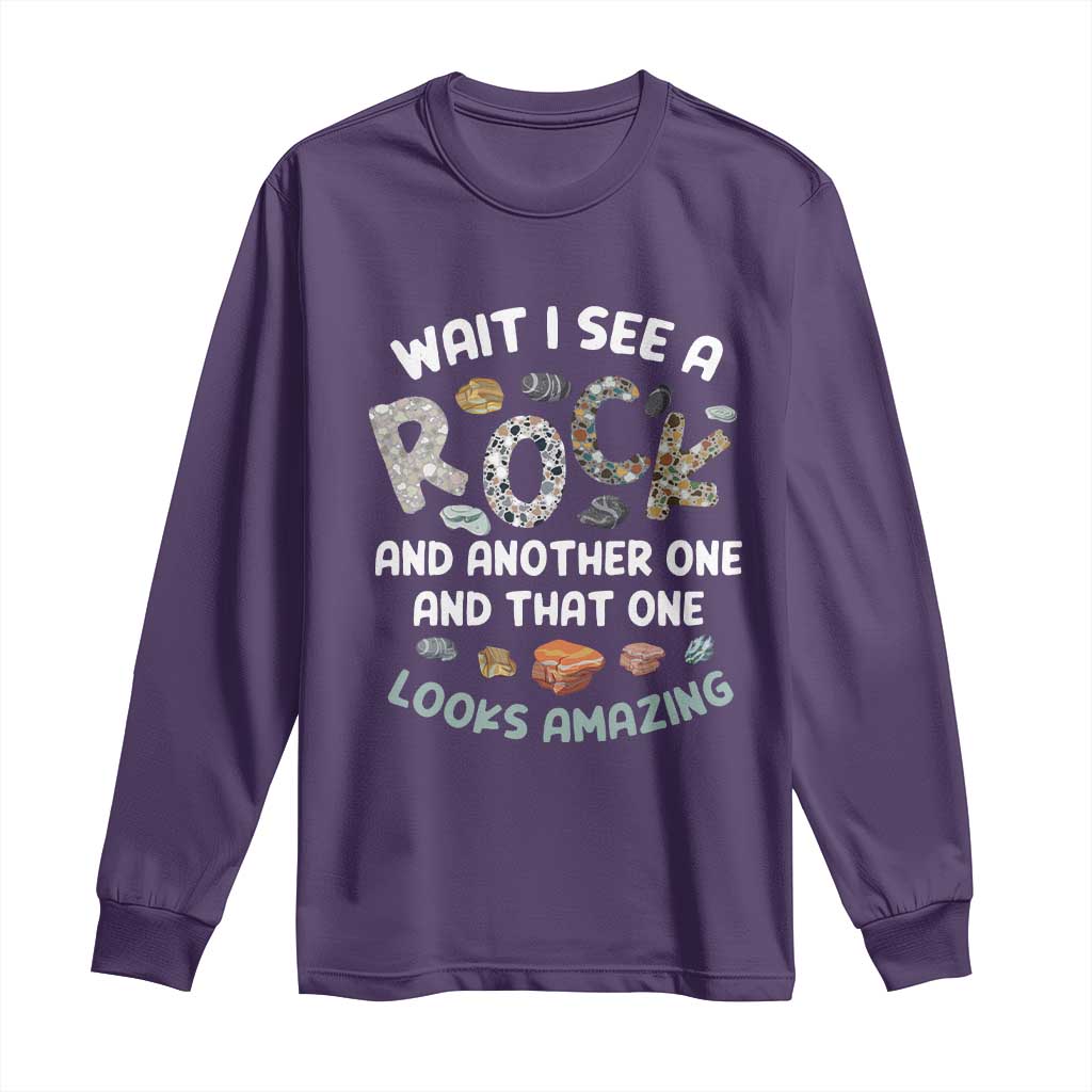 Rock Collector Long Sleeve Shirt Wait I See A Rock Geologist TS09 Purple Print Your Wear