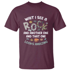 Rock Collector T Shirt Wait I See A Rock Geologist TS09 Maroon Print Your Wear