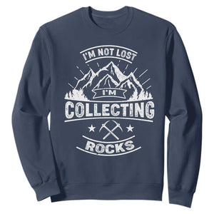 Rock Collector Sweatshirt I'm Not Lost I'm Collecting Rocks Geologist TS09 Navy Print Your Wear