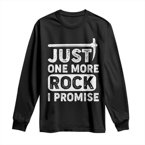 Rock Collector Long Sleeve Shirt Just One More Rock I Promise TS09 Black Print Your Wear
