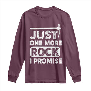 Rock Collector Long Sleeve Shirt Just One More Rock I Promise TS09 Maroon Print Your Wear