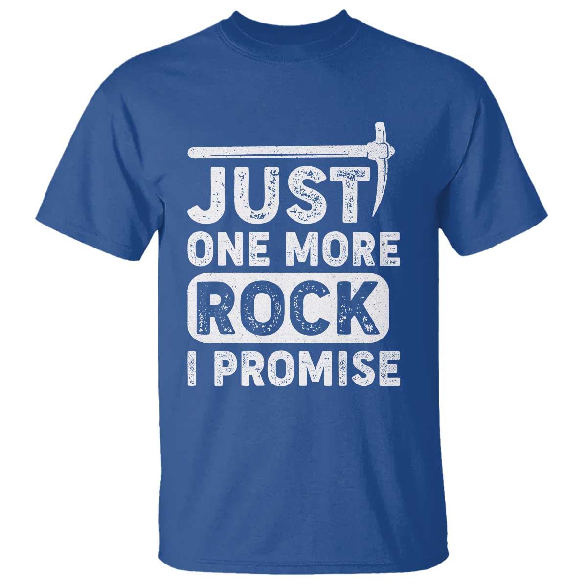 Rock Collector T Shirt Just One More Rock I Promise TS09 Royal Blue Print Your Wear