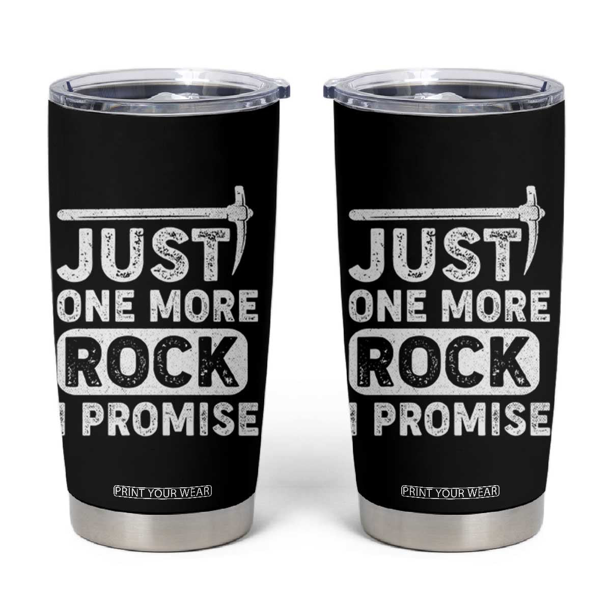 Rock Collector Tumbler Cup Just One More Rock I Promise TS09 Black Print Your Wear