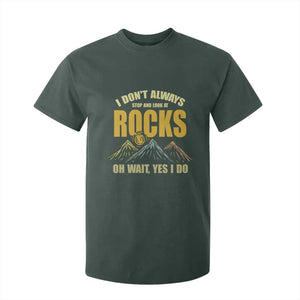Geologist T Shirt For Kid I Don't Always Stop And Look At Rocks TS09 Dark Forest Green Print Your Wear