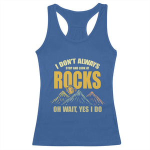 Geologist Racerback Tank Top I Don't Always Stop And Look At Rocks TS09 Royal Blue Print Your Wear