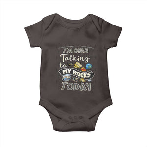 Geologist Baby Onesie I'm Only Taling To My Rocks Today TS09 Dark Chocolate Print Your Wear