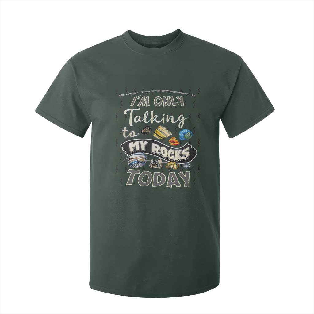 Geologist T Shirt For Kid I'm Only Taling To My Rocks Today TS09 Dark Forest Green Print Your Wear