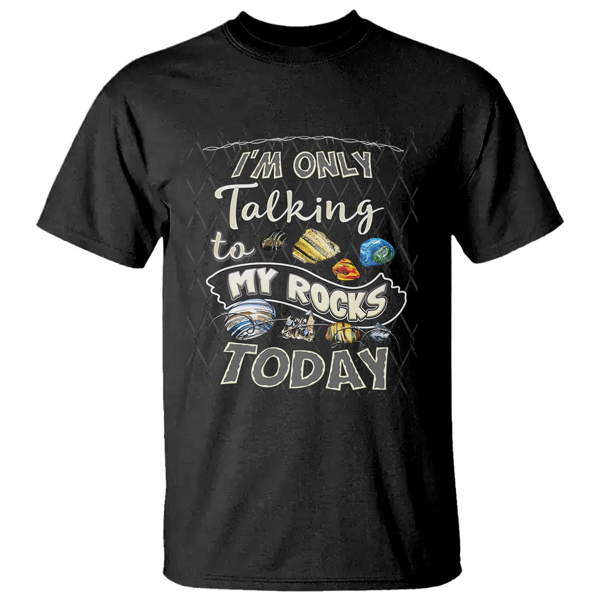 Geologist T Shirt I'm Only Taling To My Rocks Today TS09 Black Print Your Wear