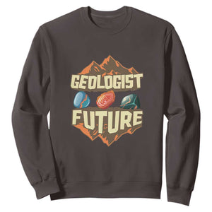 Future Geologist Sweatshirt Geology Student Earth Science TS09 Dark Chocolate Print Your Wear