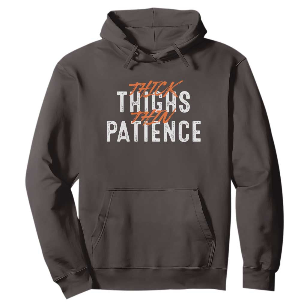 Funny Thick Thighs Thin Patience Hoodie TS09 Dark Chocolate Print Your Wear