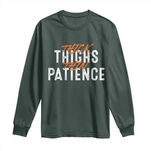 Funny Thick Thighs Thin Patience Long Sleeve Shirt TS09 Dark Forest Green Print Your Wear