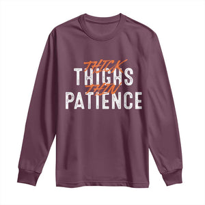 Funny Thick Thighs Thin Patience Long Sleeve Shirt TS09 Maroon Print Your Wear