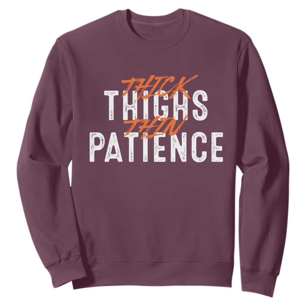 Funny Thick Thighs Thin Patience Sweatshirt TS09 Maroon Print Your Wear