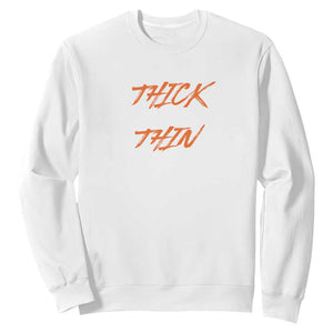 Funny Thick Thighs Thin Patience Sweatshirt TS09 White Print Your Wear