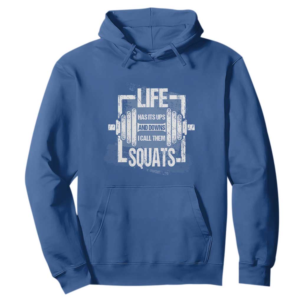 Gymer Hoodie Life Has Its Ups And Downs I Call Them Squats TS09 Royal Blue Print Your Wear