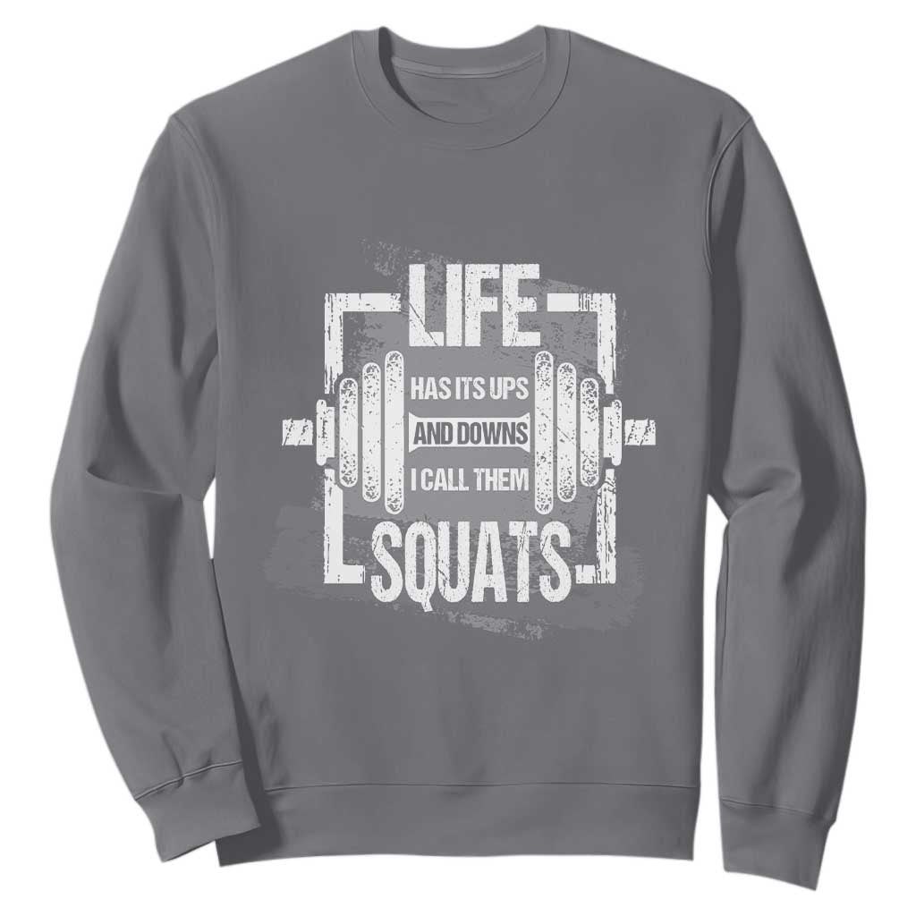Gymer Sweatshirt Life Has Its Ups And Downs I Call Them Squats TS09 Charcoal Print Your Wear