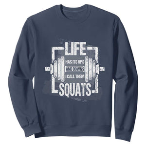 Gymer Sweatshirt Life Has Its Ups And Downs I Call Them Squats TS09 Navy Print Your Wear