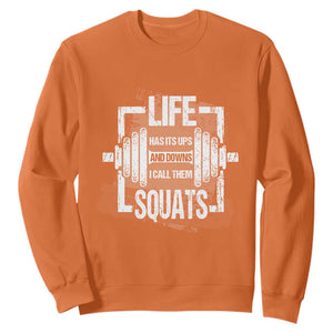 Gymer Sweatshirt Life Has Its Ups And Downs I Call Them Squats TS09 Orange Print Your Wear