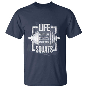 Gymer T Shirt Life Has Its Ups And Downs I Call Them Squats TS09 Navy Print Your Wear