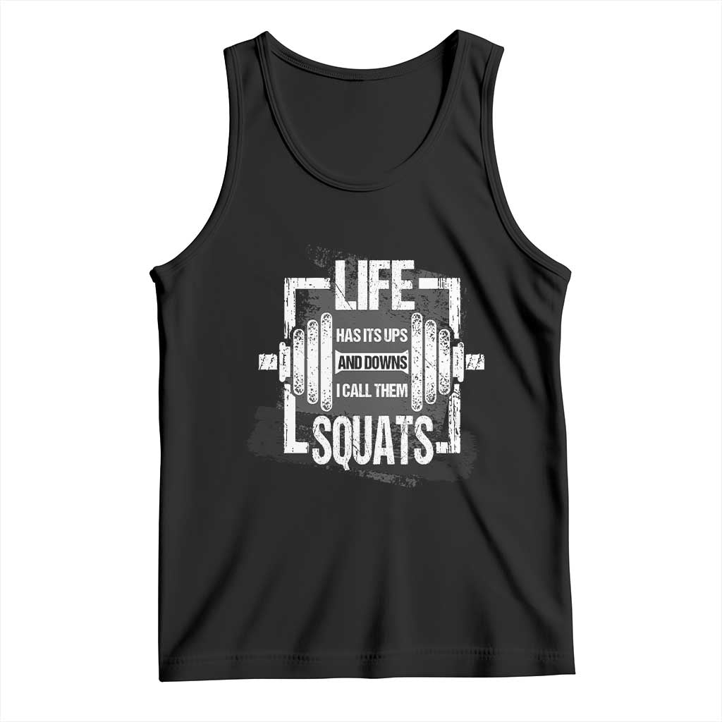 Gymer Tank Top Life Has Its Ups And Downs I Call Them Squats TS09 Black Print Your Wear
