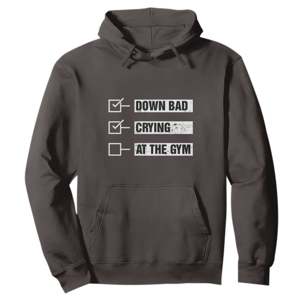 Funny Gymer Hoodie Down Bad Crying at the Gym TS09 Dark Chocolate Print Your Wear