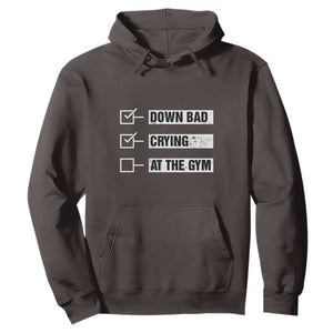 Funny Gymer Hoodie Down Bad Crying at the Gym TS09 Dark Chocolate Print Your Wear