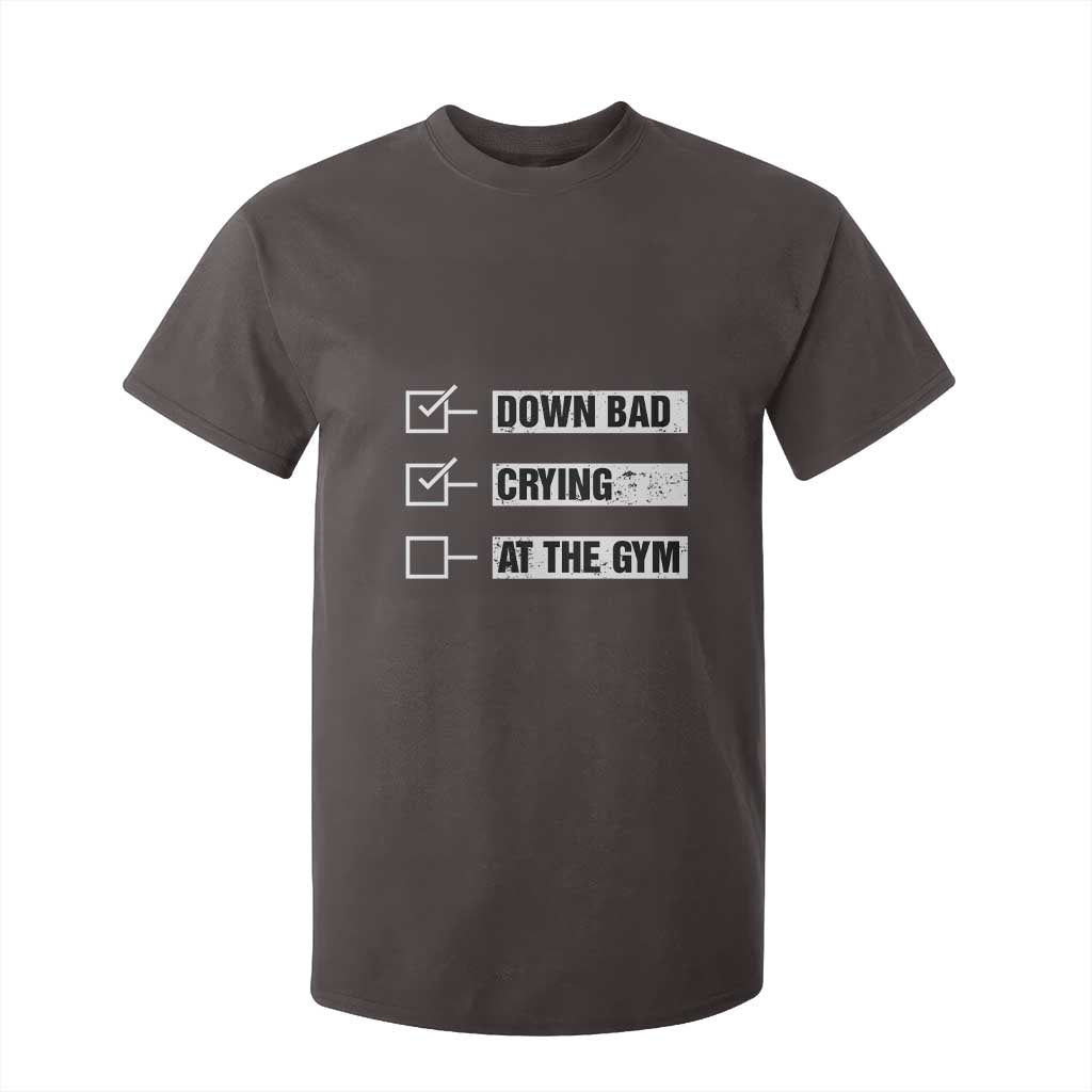 Funny Gymer T Shirt For Kid Down Bad Crying at the Gym TS09 Dark Chocolate Print Your Wear