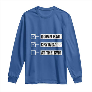 Funny Gymer Long Sleeve Shirt Down Bad Crying at the Gym TS09 Royal Blue Print Your Wear