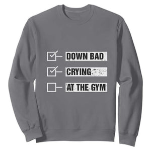 Funny Gymer Sweatshirt Down Bad Crying at the Gym TS09 Charcoal Print Your Wear