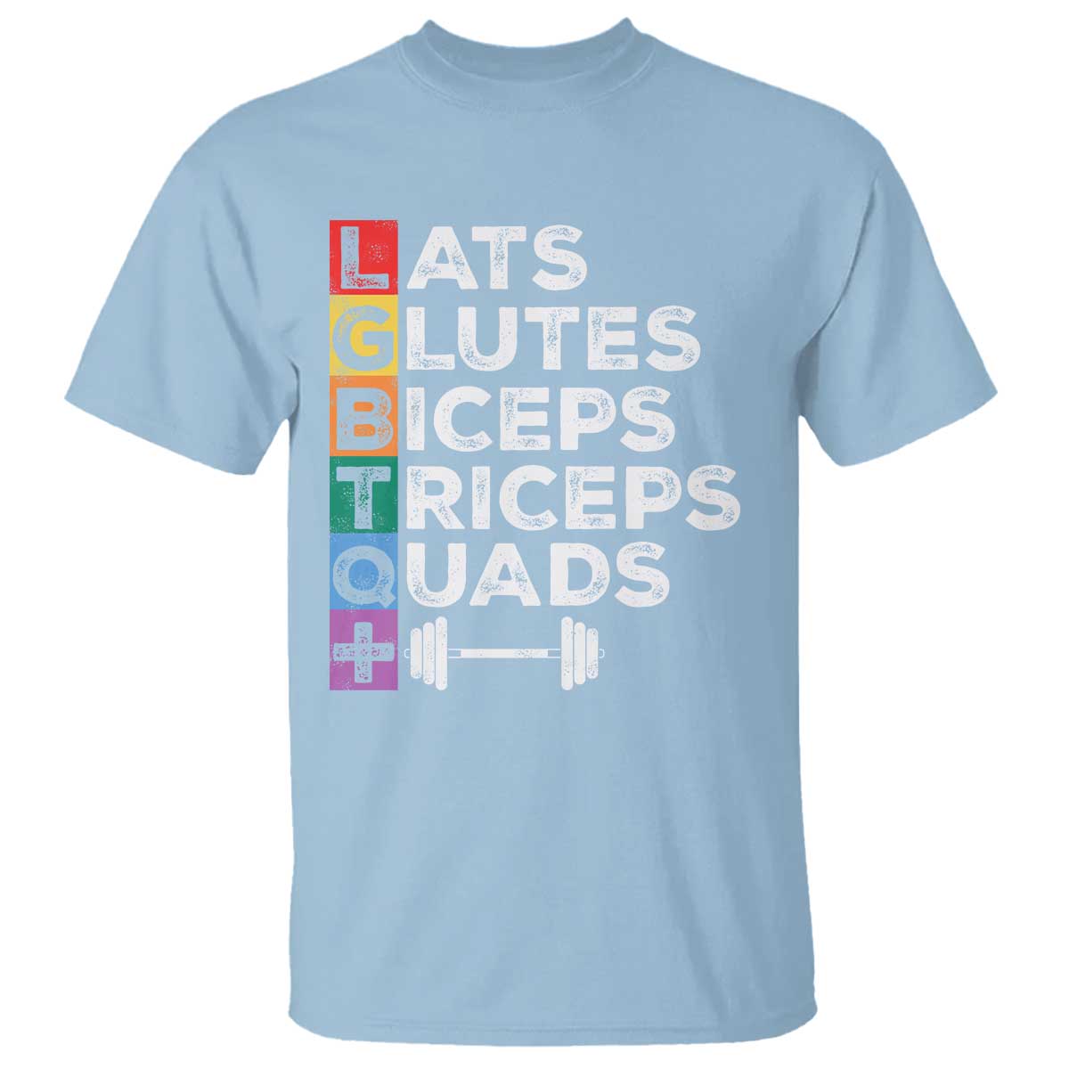 LGBTQ Gymer T Shirt Lats Glutes Biceps Triceps Quads TS09 Light Blue Print Your Wear